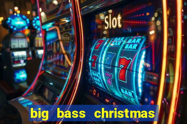 big bass christmas bash slot