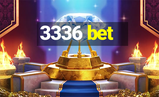 3336 bet