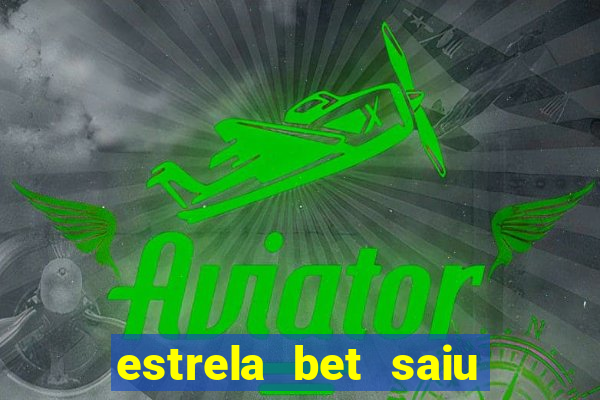 estrela bet saiu do ar