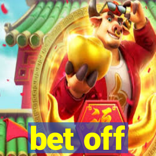 bet off