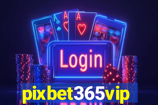 pixbet365vip