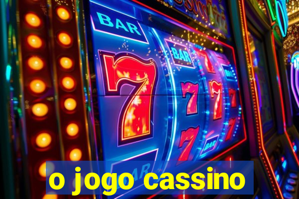 o jogo cassino