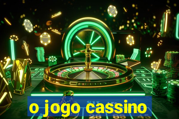 o jogo cassino