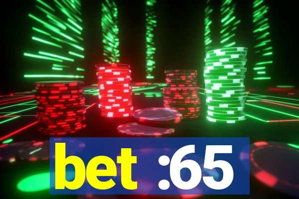 bet :65