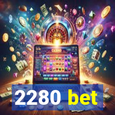 2280 bet