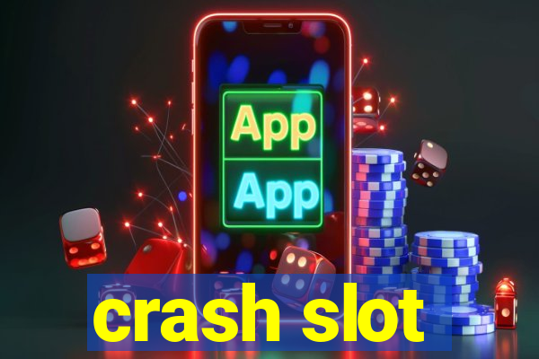 crash slot