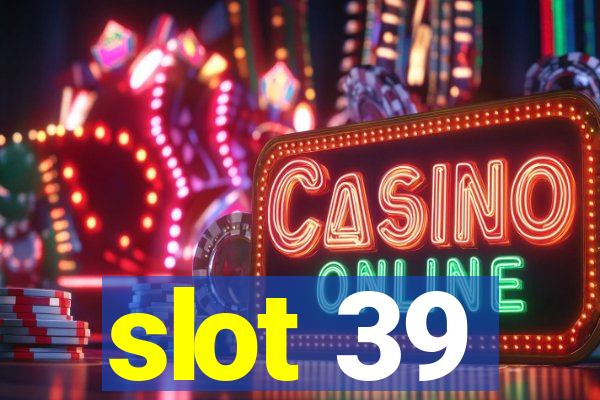 slot 39