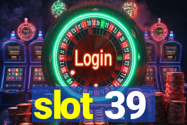 slot 39