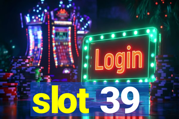 slot 39