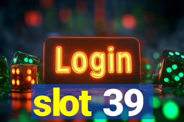 slot 39