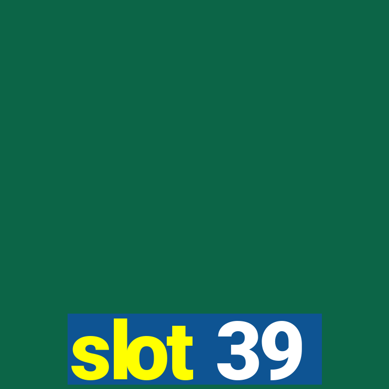 slot 39