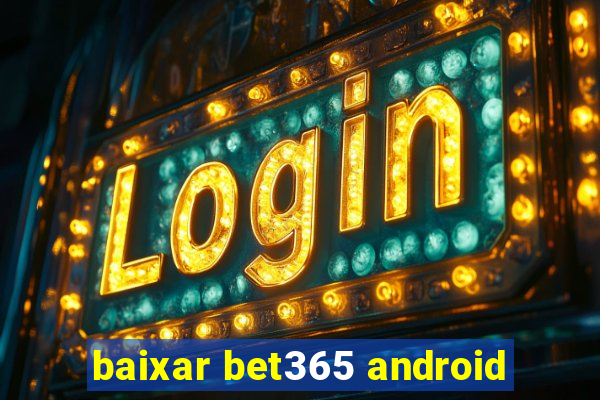 baixar bet365 android