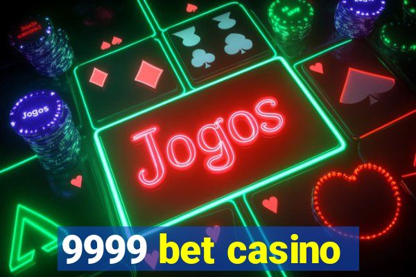 9999 bet casino