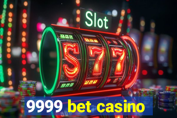 9999 bet casino