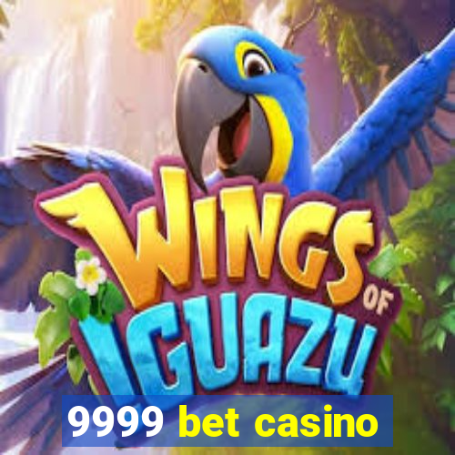 9999 bet casino