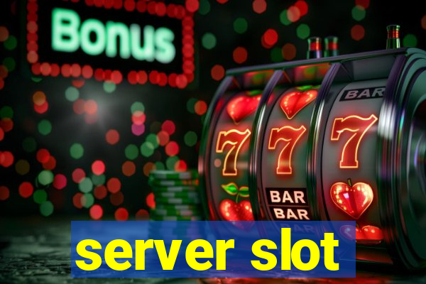 server slot