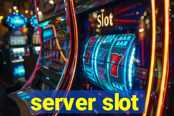 server slot