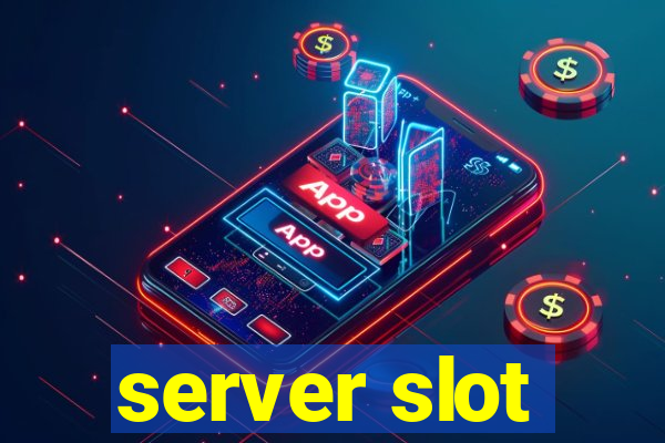 server slot