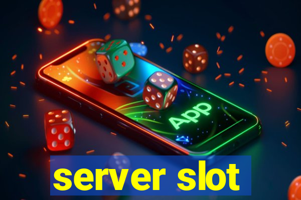 server slot