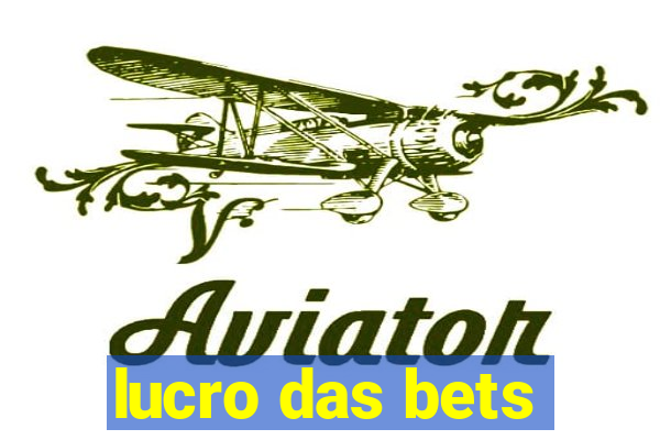 lucro das bets