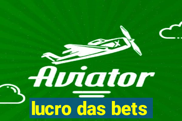 lucro das bets