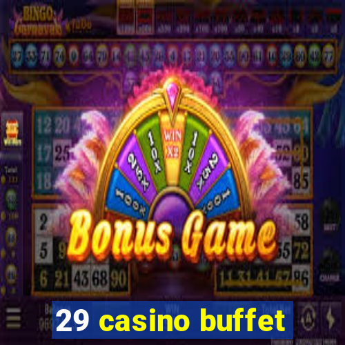 29 casino buffet