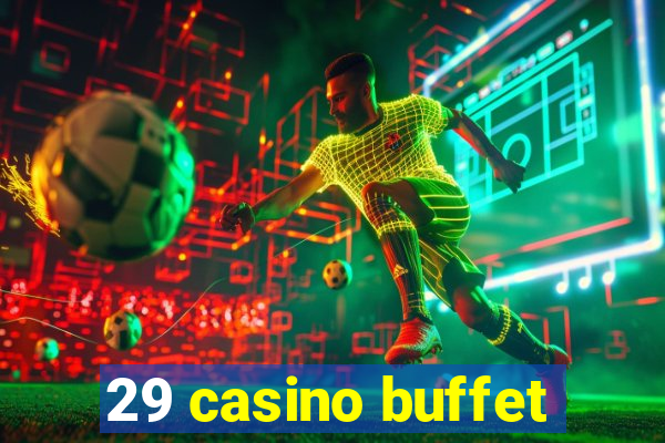 29 casino buffet