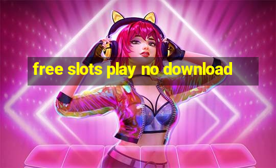 free slots play no download