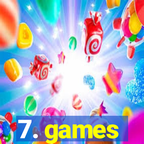 7. games