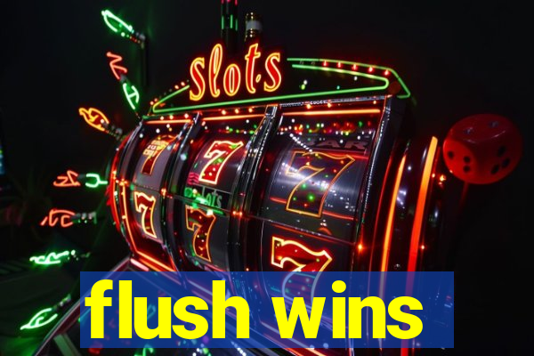 flush wins