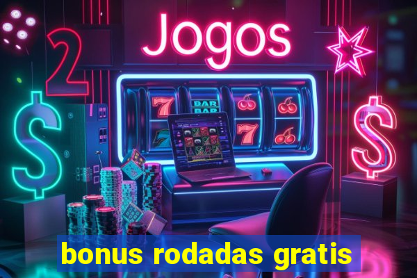 bonus rodadas gratis