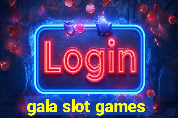 gala slot games