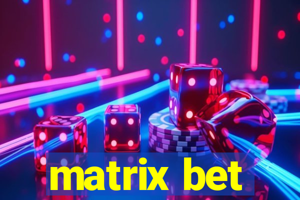 matrix bet