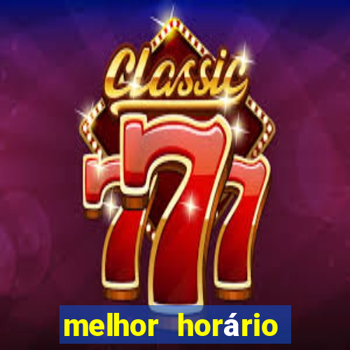 melhor horário para jogar fortune tiger esporte da sorte