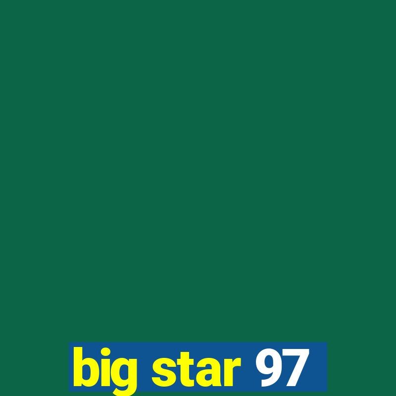 big star 97