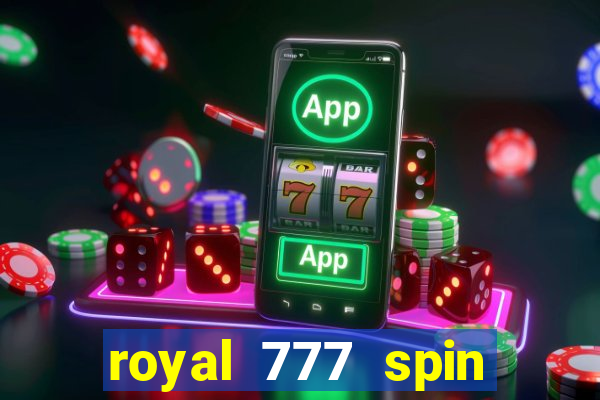 royal 777 spin slot game