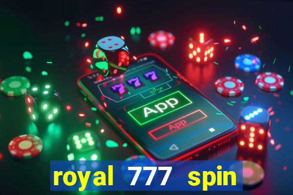 royal 777 spin slot game