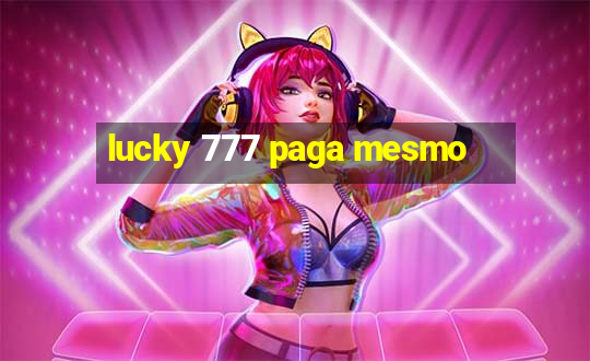 lucky 777 paga mesmo