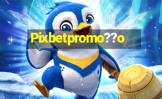 Pixbetpromo??o