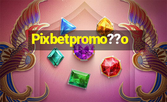 Pixbetpromo??o