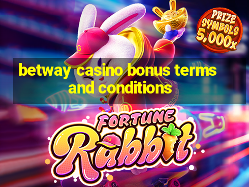 betway casino bonus terms and conditions