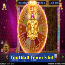 football fever slot