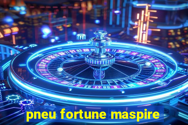 pneu fortune maspire