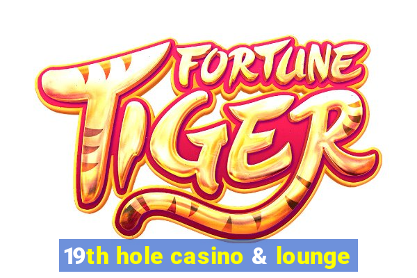 19th hole casino & lounge