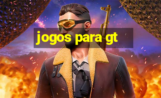 jogos para gt