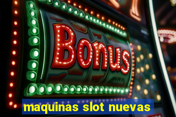 maquinas slot nuevas