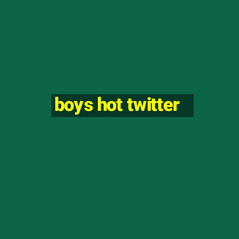 boys hot twitter