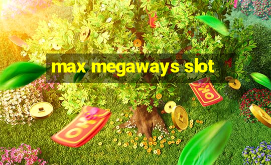 max megaways slot