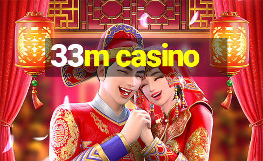 33m casino