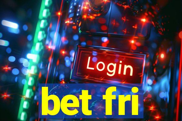 bet fri